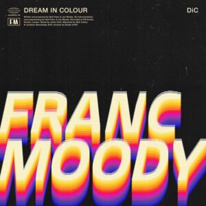 Franc Moody, Pickymagazine, Picky Magazine, Indie Musik Magazin, Online, Blog, Blogger, Dream In Colour, Cover