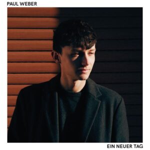 Paul Weber, Ein neuer Tag, Newcomer, Pickymagazin, Blog, Blogger, Online, Indie, Single, Review, Rock, Deutsch, Pop